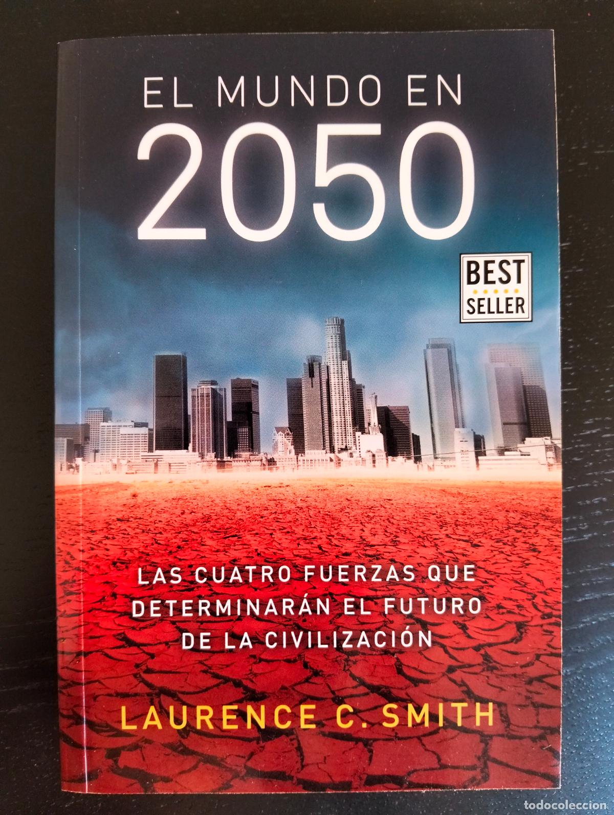 Libros de segunda mano: Ensayo. Futuro. El Mundo en 2050, Laurence C. Smith, ed. Penguin, 2015, VISITA CATALOGO L55