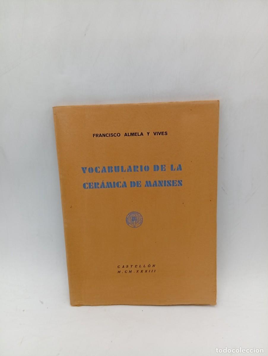 Libros de segunda mano: VOCABULARIO DE LA CERAMICA DE MANISES. FRANCISCO ALMELA Y VIVES. CASTELLON. 1933. PAGS : 74.