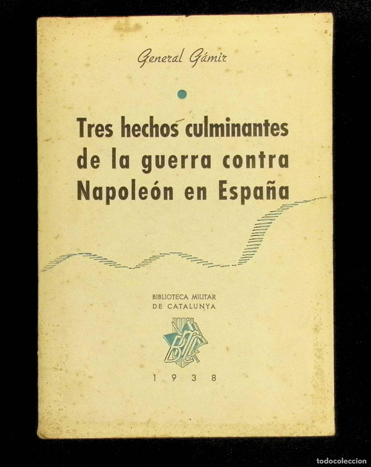 Libros de segunda mano: TRES HECHOS CULMINANTES DE LA GUERRA CONTRA NAPOLE&Oacute;N EN ESPA&Ntilde;A. - G&Aacute;MIR, General.