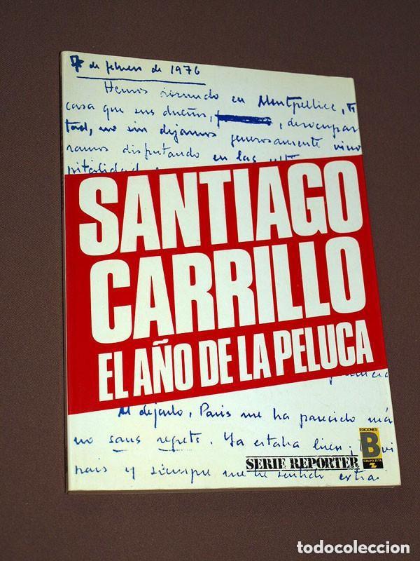Libros de segunda mano: EL A&Ntilde;O DE LA PELUCA. SANTIAGO CARRILLO. SERIE REPORTER N&ordm; 1. EDICIONES B, 1987. VER +++