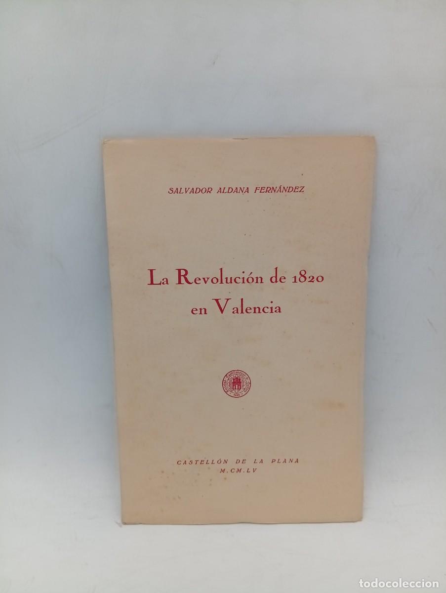 Libros de segunda mano: LA REVOLUCION DE 1820 EN VALENCIA. SALVADOR ALDANA FERNANDEZ. 1955. PAGS : 28.