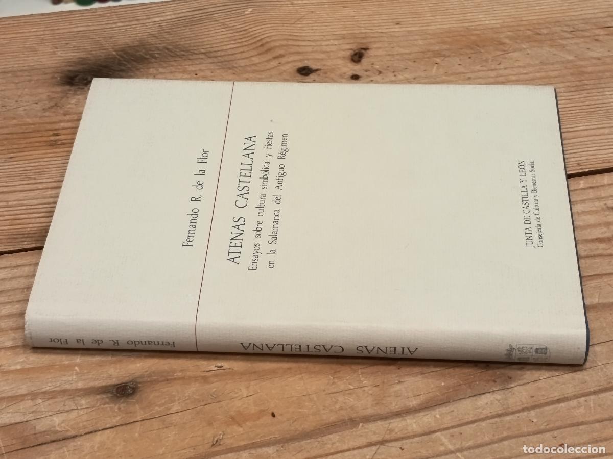 Libros de segunda mano: FERNANDO R. DE LA FLOR Atenas Castellana Ensayos cultura simb&oacute;lica fiestas Salamanca Antiguo R&eacute;gimen