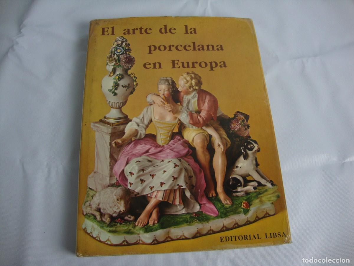 Libros de segunda mano: El arte de la porcelana en europa. Editorial Libsa