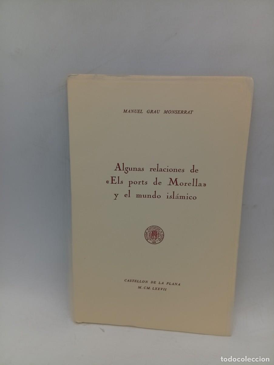 Libros de segunda mano: ALGUNAS RELACIONES DE ELS PORTS DE MORELLA Y EL MUNDO ISLAMICO. MANUEL GRAU MONSERRAT. 1977.