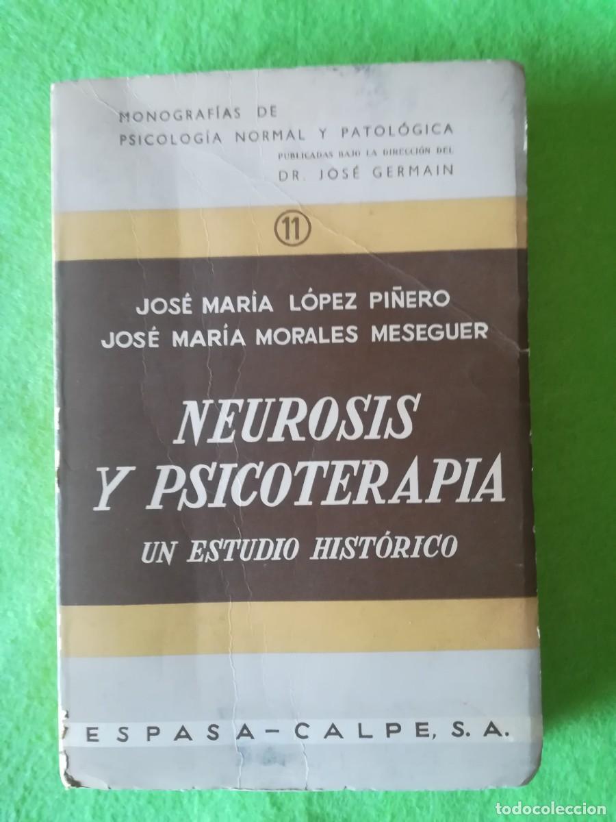 Libros de segunda mano: Neurosis y psicoterapia un estudio historico Jose Maria Lopez Pi&ntilde;ero espasa calpe 1970
