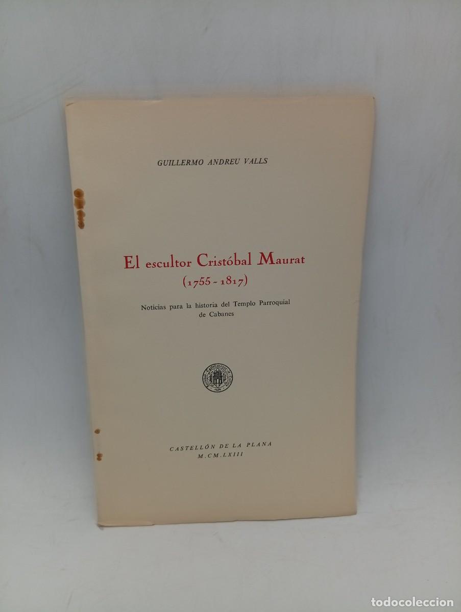 Libros de segunda mano: EL ESCULTOR CRISTOBAL MAURAT ( 1755-1817). GUILLERMO ANDREU VALSS. 1963. PAGS : 20.