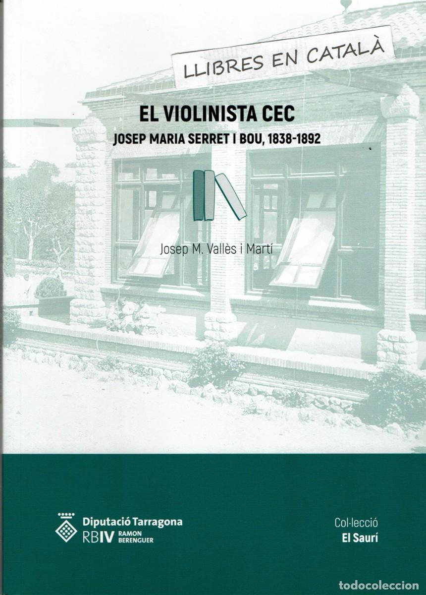 Libros de segunda mano: El violinista cec / Josep Maria Serret i Bou, 1838-1892 / Josep M. Vall&egrave;s i Mart&iacute; / Dipu. Tarragona