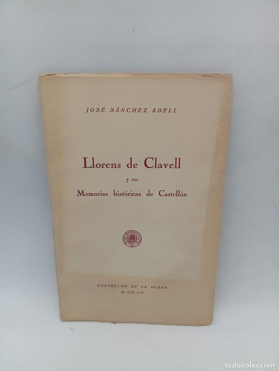 Libros de segunda mano: LLORENS DE CLAVELL Y SUS MEMORIAS HITORICAS DE CASTELLON. JOSE SANCHEZ ADELL. 1952. PAGS : 49.
