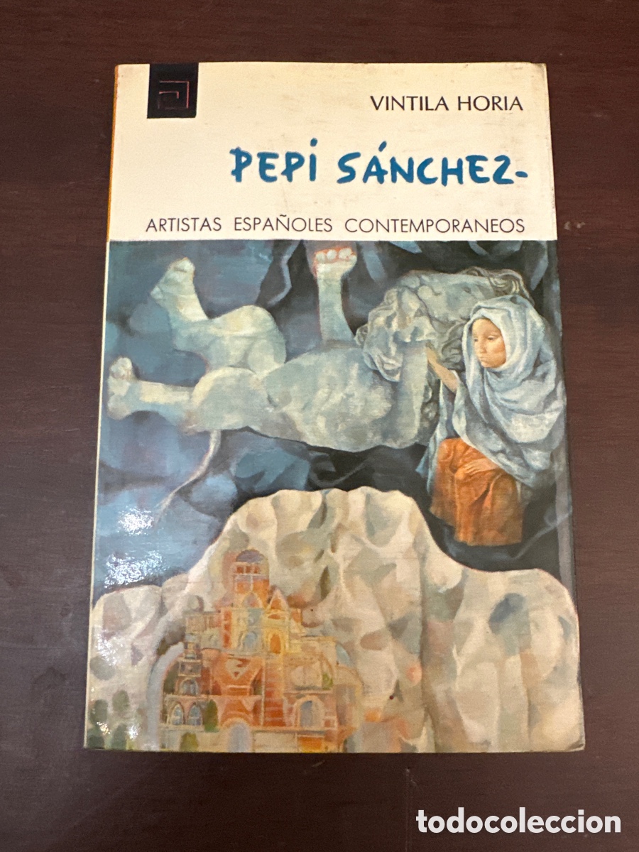 Libros de segunda mano: ARTISTAS ESPA&Ntilde;OLES CONTEMPORANEOS - PEPI SANCHEZ POR VINTILA HORIA N&ordm; 15