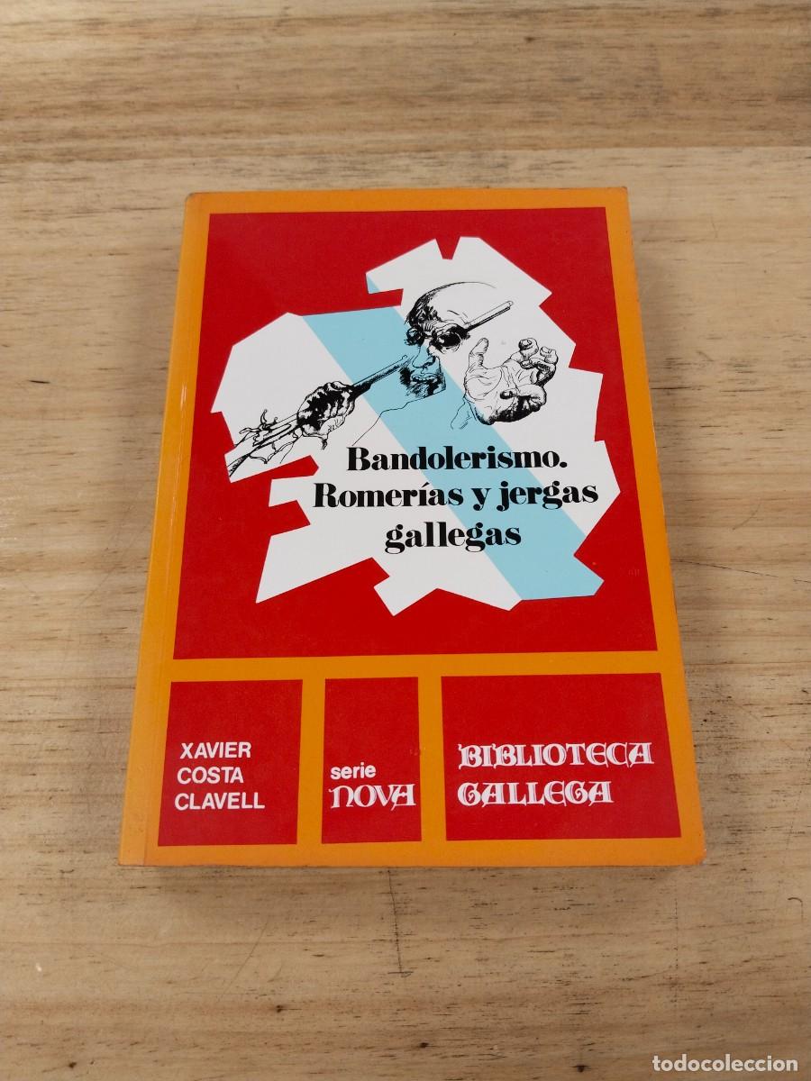 Libros de segunda mano: BANDOLERISMO. ROMER&Iacute;AS Y JERGAS GALLEGAS - XAVIER COSTA CLAVELL - La Voz de Galicia, 1980
