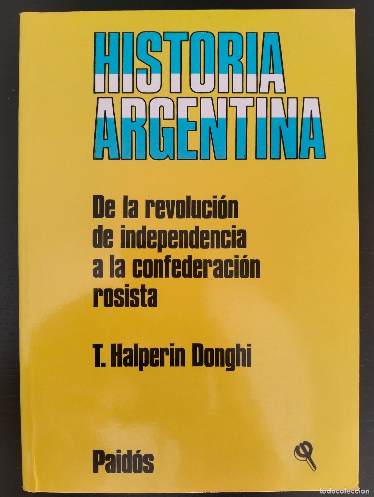 Libros de segunda mano: Raro. Historia. Revolucion, Independencia, confederacion rosista, T. Halperlin, Paidos, 1993 L55