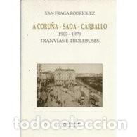 Libros de segunda mano: A Coru&ntilde;a, Sada, Carballo, 1903-1979: Tranv&iacute;as e Trolebuses - Xan Fraga Rodr&iacute;guez - Espiral Maior