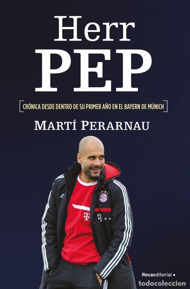Libros de segunda mano: Herr Pep: Cr&oacute;nica Desde Dentro de Su Primer A&ntilde;o en el Bayern de M&uacute;nich - Mart&iacute; Perarnau - C&oacute;rner