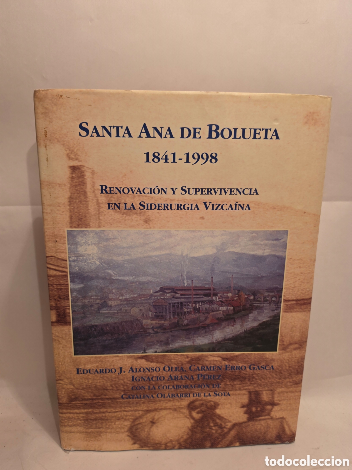 Libros de segunda mano: SANTA ANA DE BOLUETA. RENOVACION Y SUPERVIVENCIA EN LA SIDERURGIA VIZCAINA. BILBAO 1998. EDUARDO J.
