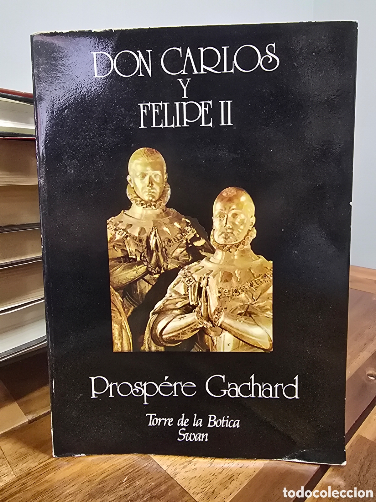 Libros de segunda mano: DON CARLOS Y FELIPE II Prospere Gachard EDITORIAL SWAN 1984 1&ordf; edicion ensayo historia biografia