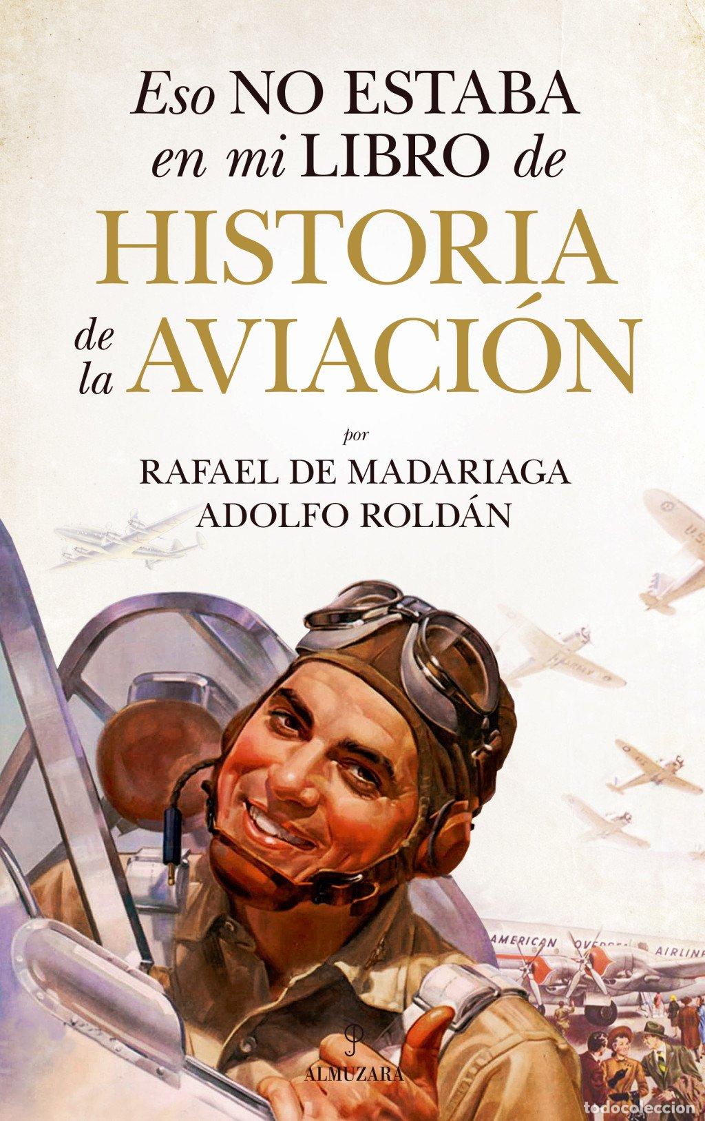 Libros de segunda mano: Eso No Estaba en MI Libro de Historia de la Aviaci&oacute;n - Rafael de Madariaga - Almuzara - Historia