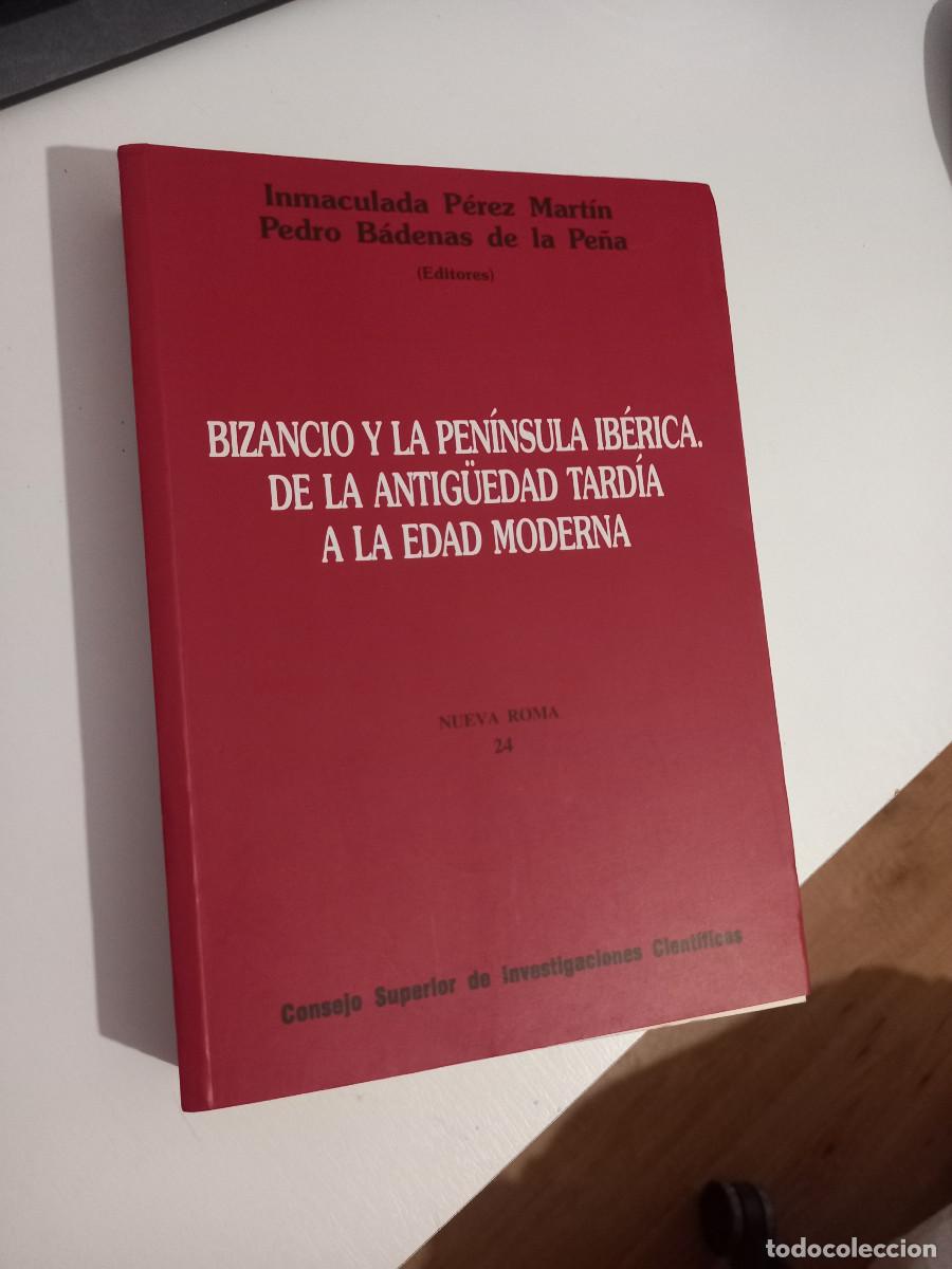 Libros de segunda mano: Bizancio y la Pen&iacute;nsula Ib&eacute;rica: De la Antig&uuml;edad tard&iacute;a a Edad Moderna: 24.Inmaculada P&eacute;rez MartIN