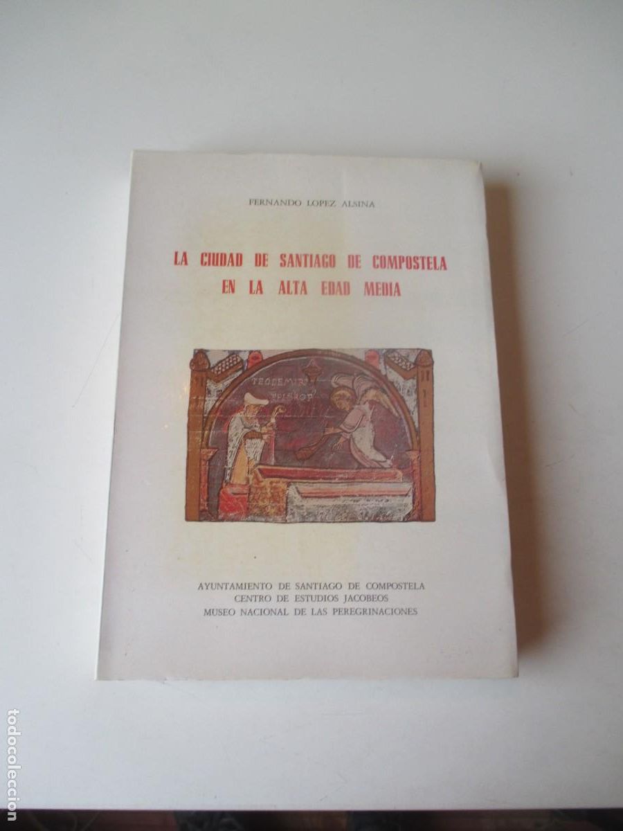 Libros de segunda mano: FERNANDO L&Oacute;PEZ ALSINA La ciudad de Santiago de Compostela en la alta Edad Media W40484