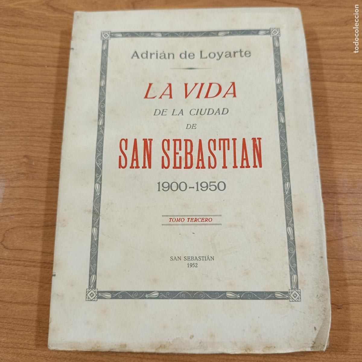 Libros de segunda mano: LA VIDA DE LA CIUDAD DE SAN SEBASTIAN 1900 1950. TOMO TERCERO. ADRI&Aacute;N DE LOYARTE. 1952