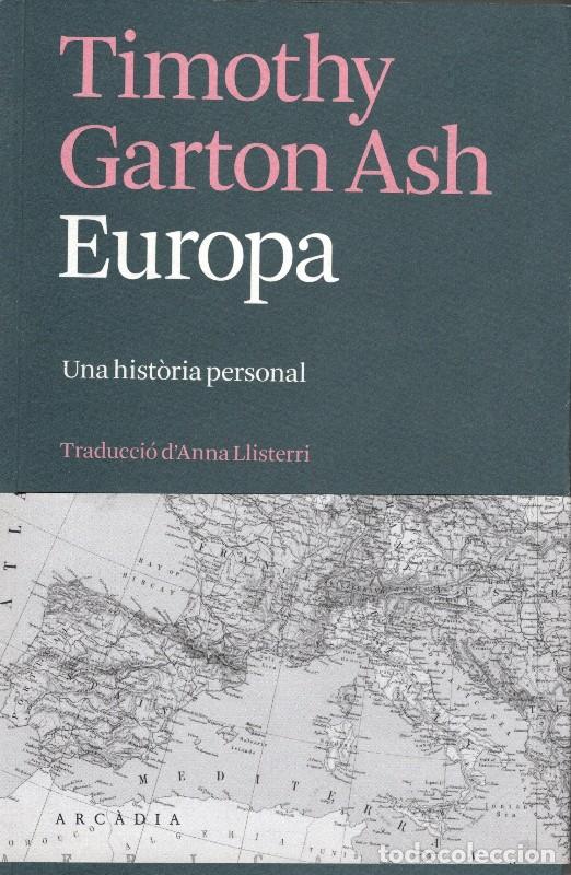 Libros de segunda mano: Europa: Una Hist&ograve;ria Personal - Garton Ash, Timothy - Arcadia -