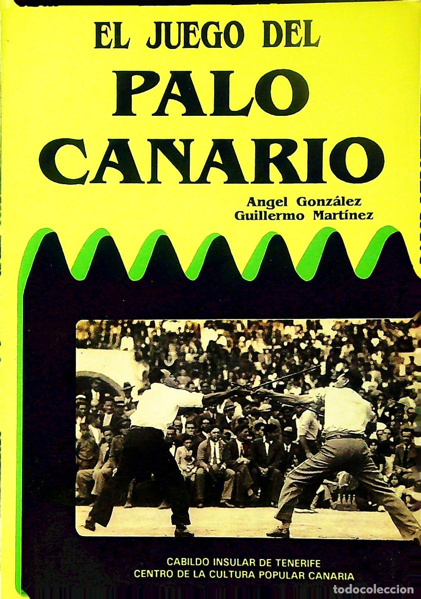 Libros de segunda mano: EL JUEGO DEL PALO CANARIO - ANGEL GONZALEZ/GUILLERMO MART&Iacute;NEZ - TENERIFE - CANARIAS