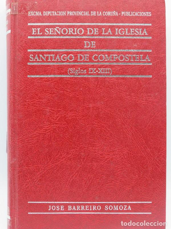 Livres d'occasion: Se&ntilde;or&iacute;o de la Iglesia de Santiago de Compostela: Siglos IX-XIII - Barreiro Somoza - Diputaci&oacute;n Coru&ntilde;
