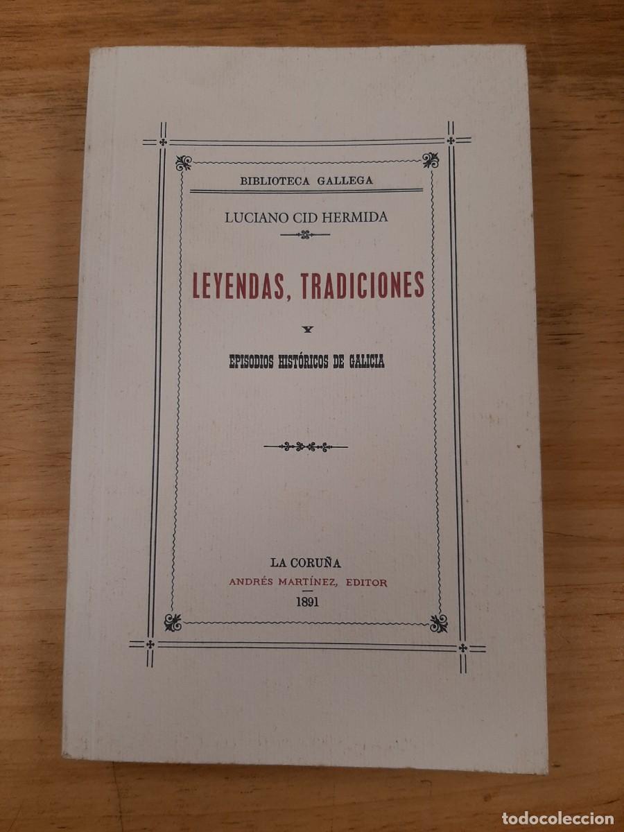 Libros de segunda mano: Leyendas, tradiciones y episodios hist&oacute;ricos de Galicia - Luciano Cid Hermida - Facs&iacute;mil, 2004