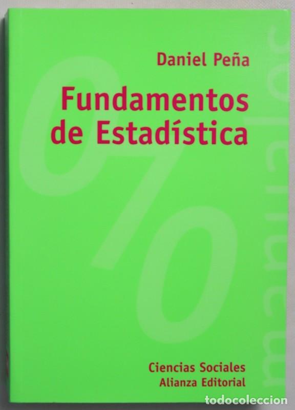 Libros de segunda mano: Fundamentos de Estad&iacute;stica - Pe&ntilde;a S&aacute;nchez de Rivera, Daniel - Alianza Editorial - El Libro Universit