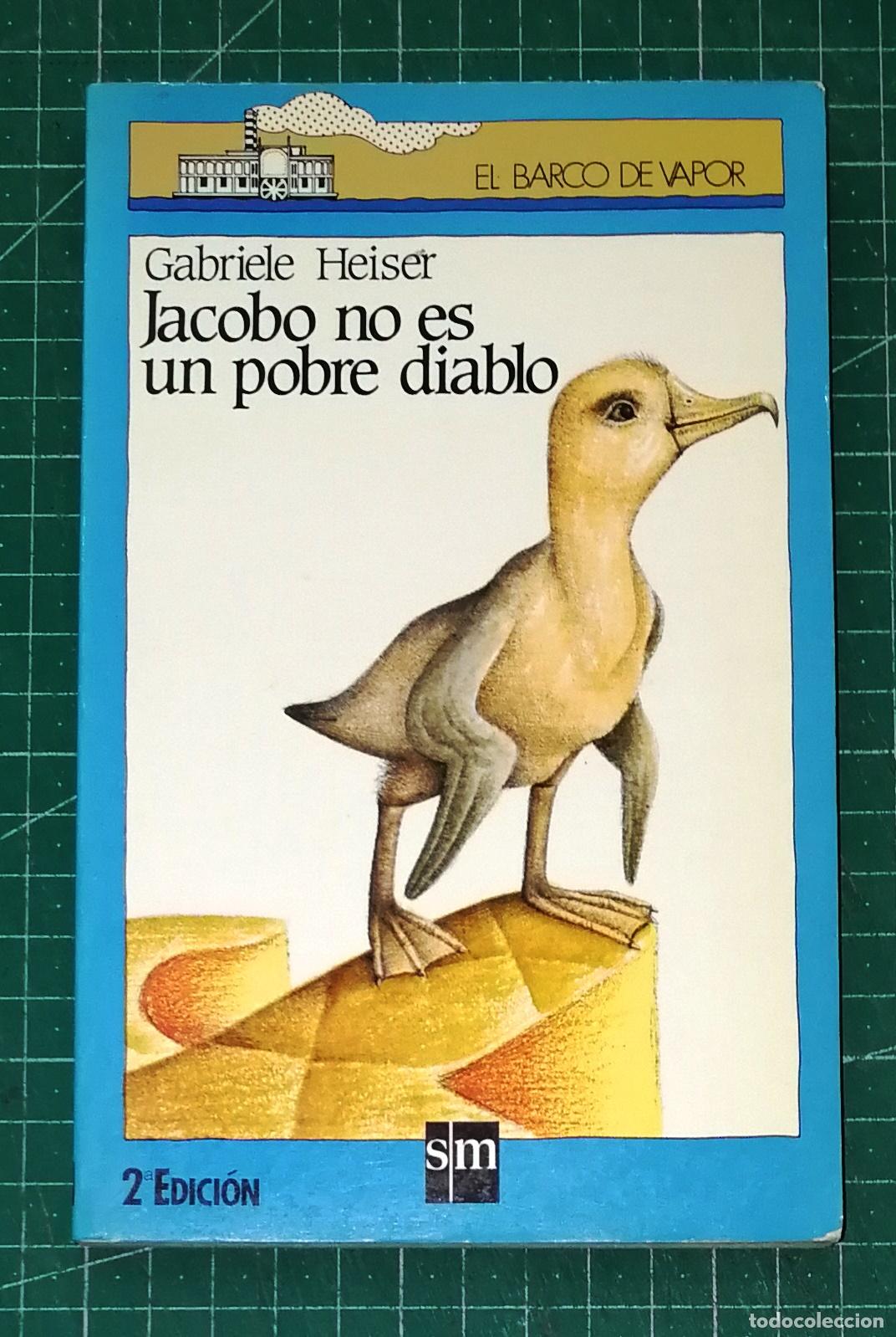 Libros de segunda mano: JACOBO NO ES UN POBRE DIABLO (El Barco de Vapor ; 127. Serie Azul) / Gabriele Heiser. - SM, 1987