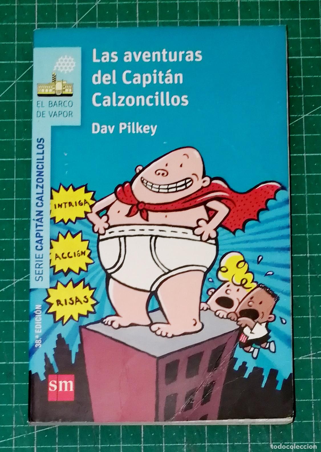 Libros de segunda mano: LAS AVENTURAS DEL CAPIT&Aacute;N CALZONCILLOS (El Capit&aacute;n Calzoncillos 1) (El Barco de Vapor) / Dav Pilkey