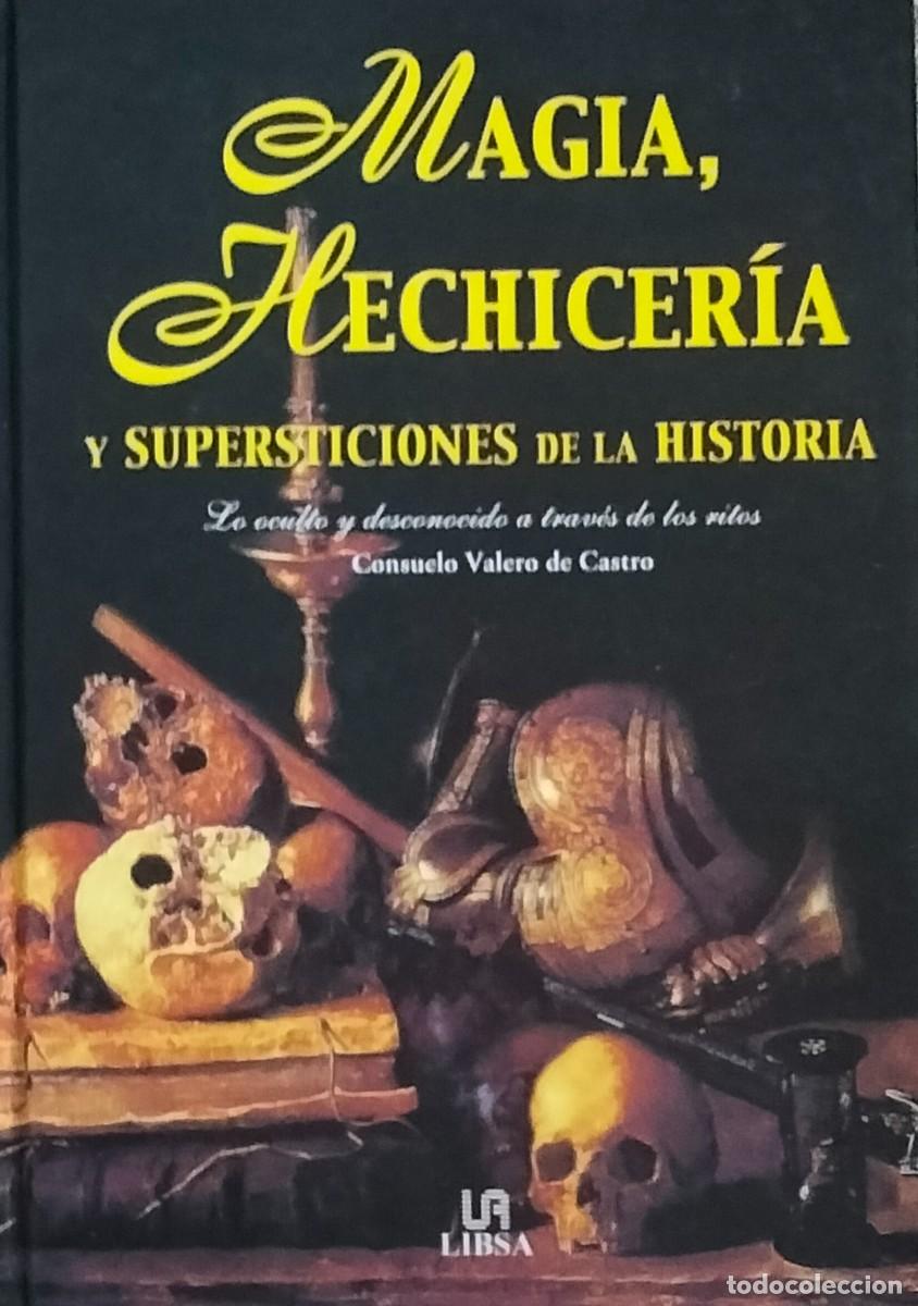 Libros de segunda mano: Consuelo Valero de Castro-Magia,hechicer&iacute;a y supersticiones de la historia.Libsa.2002.