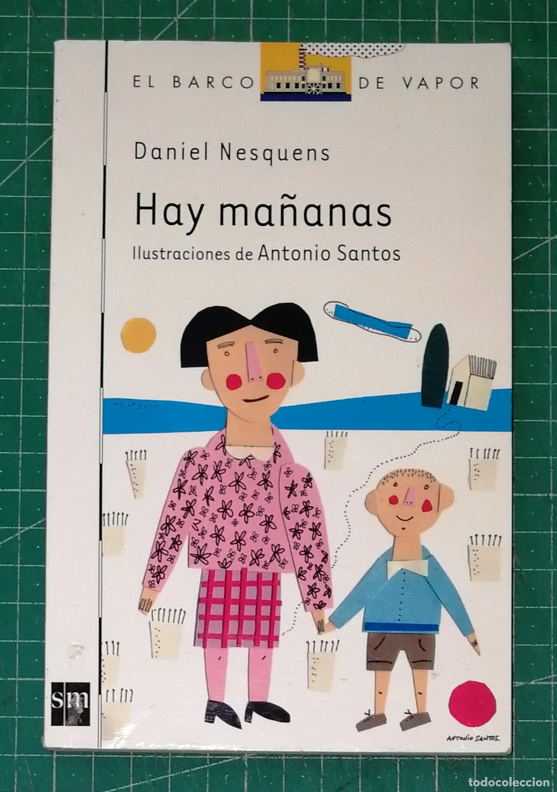 Libros de segunda mano: HAY MA&Ntilde;ANAS (El Barco de Vapor ; 132. Primeros Lectores) / Daniel Nesquens. - Ediciones SM, 2012