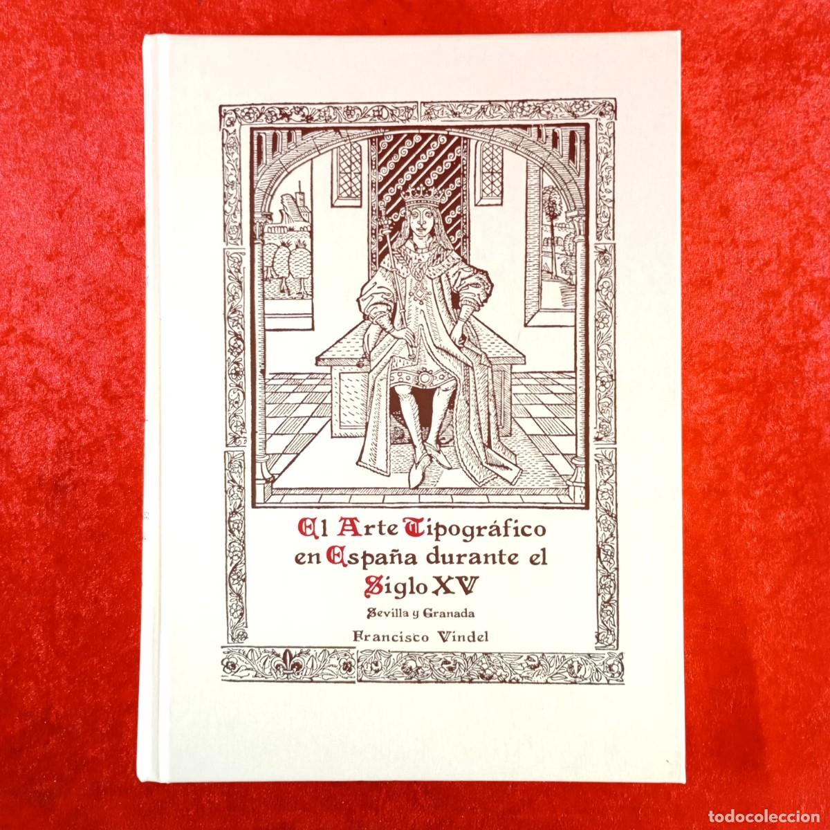 Libros de segunda mano: EL ARTE TIPOGR&Aacute;FICO EN ESPA&Ntilde;A DURANTE EL SIGLO XV - SEVILLA Y GRANADA - FRANCISCO VINDEL 1989 / 223