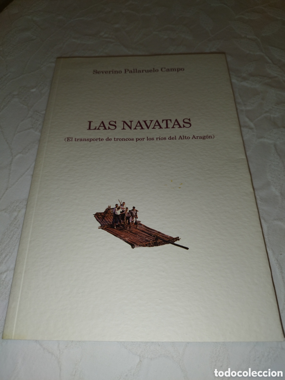 Libros de segunda mano: LAS NAVATAS ( EL TRANSPORTE DE TRONCOS POR LOS RIOS DEL ALTO ARAGON.- PALLARUELO. DGA, 1992.