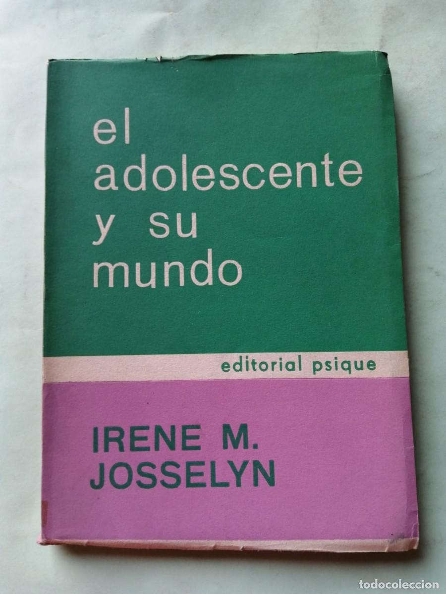 Libros de segunda mano: EL ADOLESCENTE Y SU MUNDO (IRENE M. JOSSELYN)