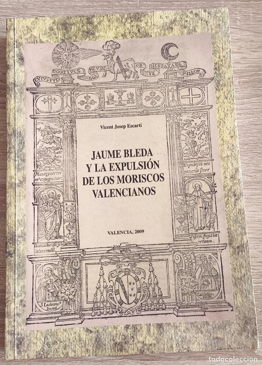 Libros de segunda mano: LIBRO JAUME BLEDA Y LA EXPULSION DE LOS MORISCOS VALENCIANOS BANCAJA