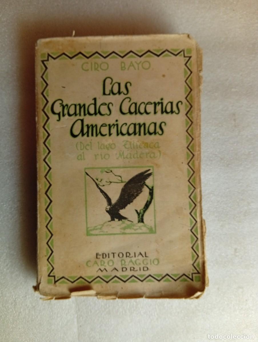 Libros de segunda mano: LAS GRANDES CACER&Iacute;AS AMERICANAS (DEL LAGO TITICACA AL R&Iacute;O MADERA) - CIRO BAYO - EDITORIAL CARO RAGGI