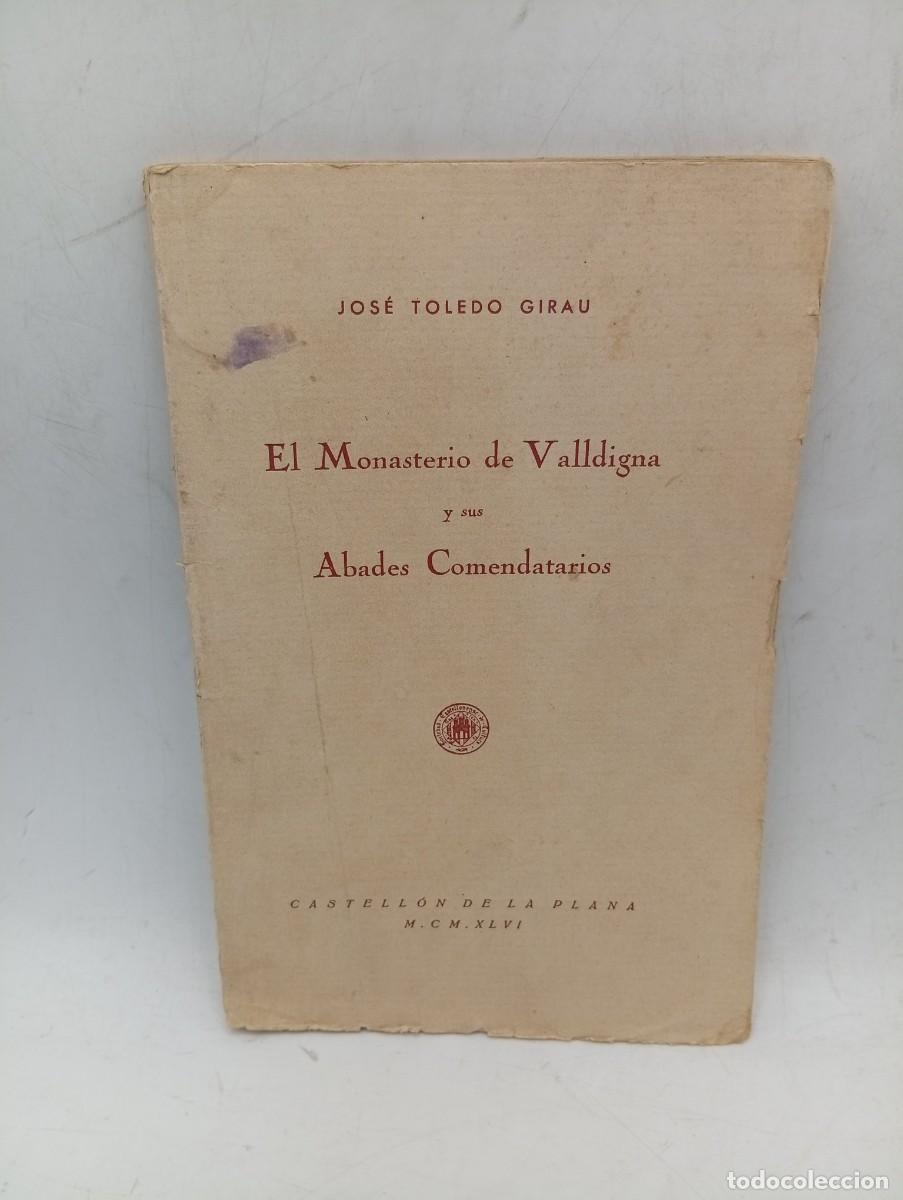 Libros de segunda mano: EL MONASTERIO DE VALLDIGNA Y SUS ABADES COMENDATARIOS. JOSE TOLEDO GIRAU. 1946. FIRMADO POR AUTOR.