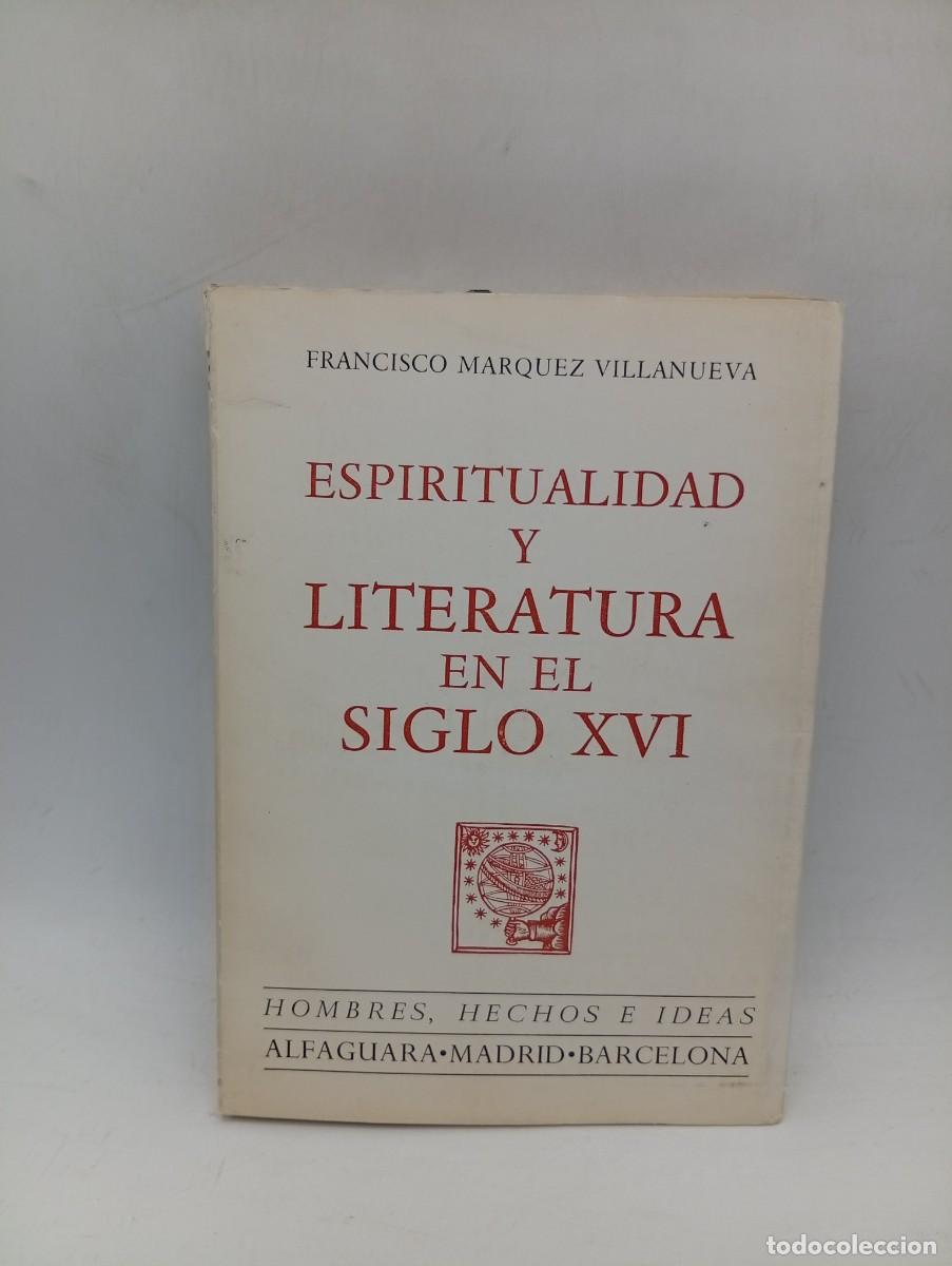 Libros de segunda mano: ESPIRITUALIDAD Y LITERATURA EN EL S. XVI. FRANCISCO MARQUEZ VILLANUEVA. 1&ordf;. ED. 1968. PAGS : 216.