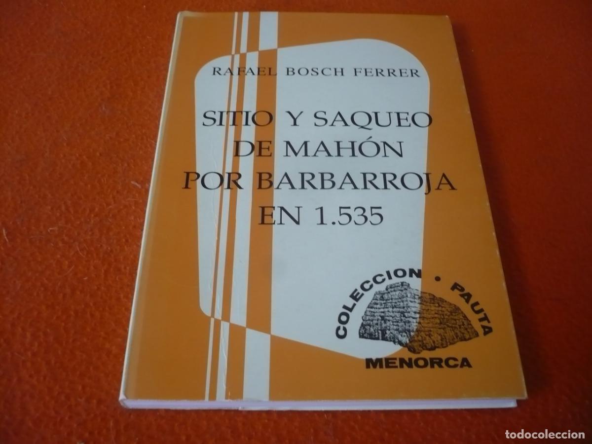 Libros de segunda mano: SITIO Y SAQUEO DE MAHON POR BARBARROJA EN 1535 ( RAFAEL BOSCH FERRER) 1994 HISTORIA MENORCA BALEARES
