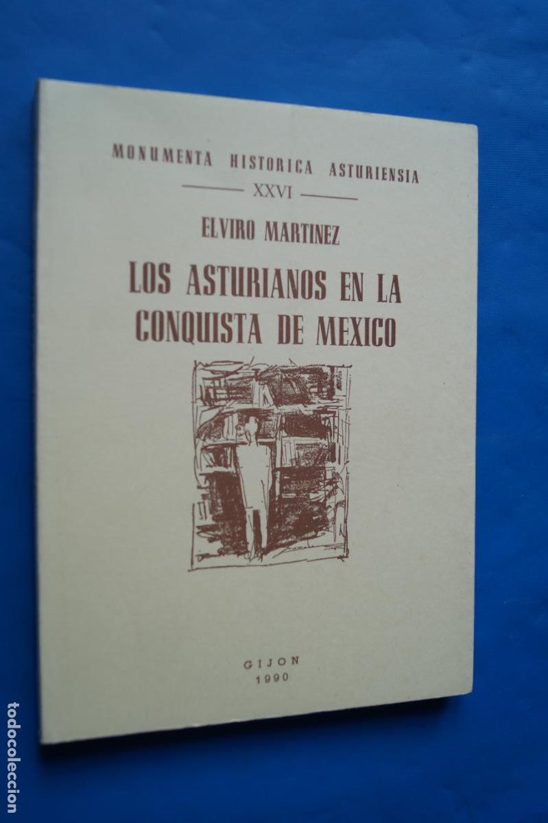 Libros de segunda mano: LOS ASTURIANOS EN LA CONQUISTA DE MEXICO. ELVIRO MARTINEZ