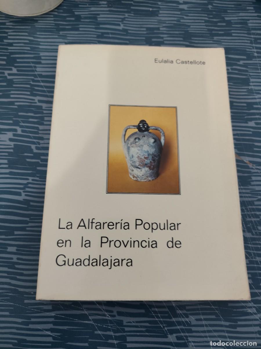 Libros de segunda mano: LA ALFARER&Iacute;A POPULAR EN LA PROVINCIA DE GUADALAJARA,EULALIA CASTELLOTE,1980,VER FOTOS.
