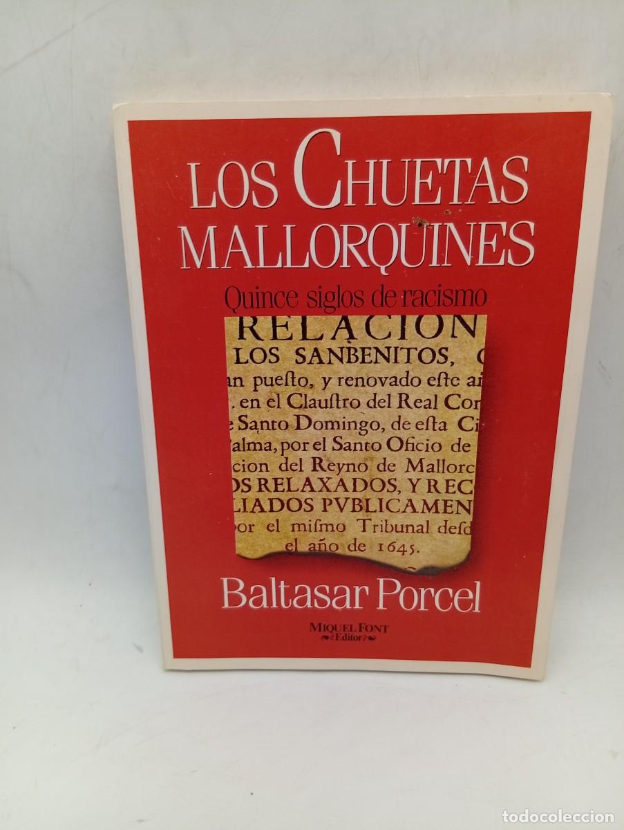 Libros de segunda mano: LOS CHUETAS MALLORQUINES. QUINCE SIGLOS DE RACISMO. BALTASAR PORCEL. 1986. PAGS : 168.