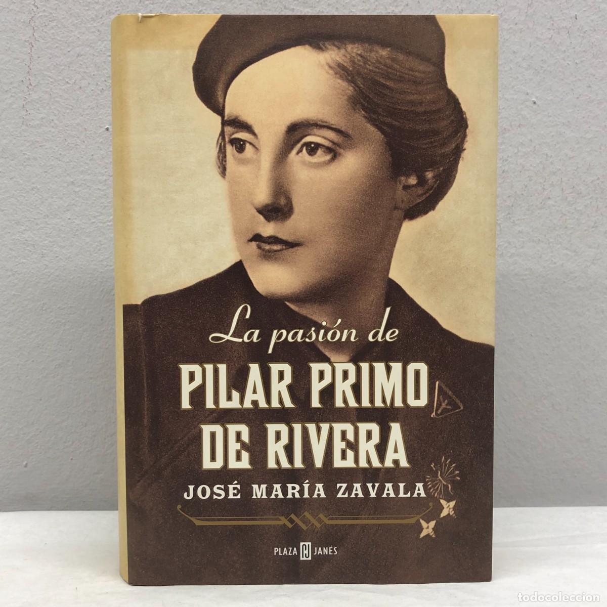 Libros de segunda mano: LA PASI&Oacute;N DE PILAR PRIMO DE RIVERA - JOS&Eacute; MAR&Iacute;A ZAVALA - PLAZA & JAN&Eacute;S EDITORES - 2013 / 405