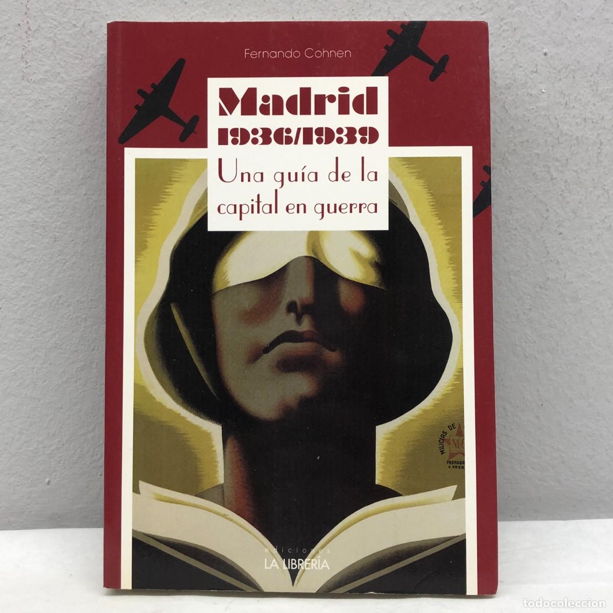Libros de segunda mano: MADRID 1936/1939, UNA GU&Iacute;A DE LA CAPITAL EN GUERRA - FERNANDO COHNEN - LA LIBRER&Iacute;A - 2013 / 409