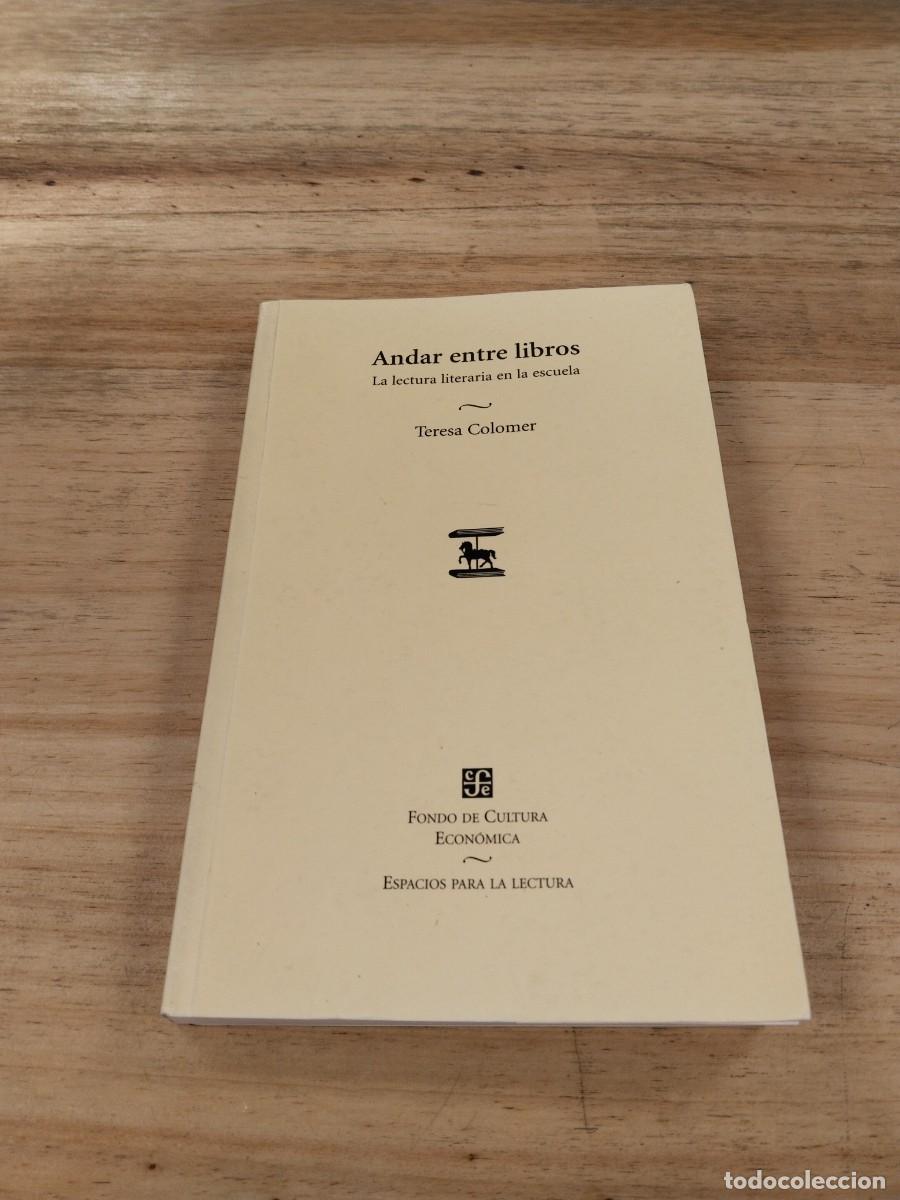 Libros de segunda mano: Andar entre Libros. La Lectura Literaria en la Escuela - Teresa Colomer