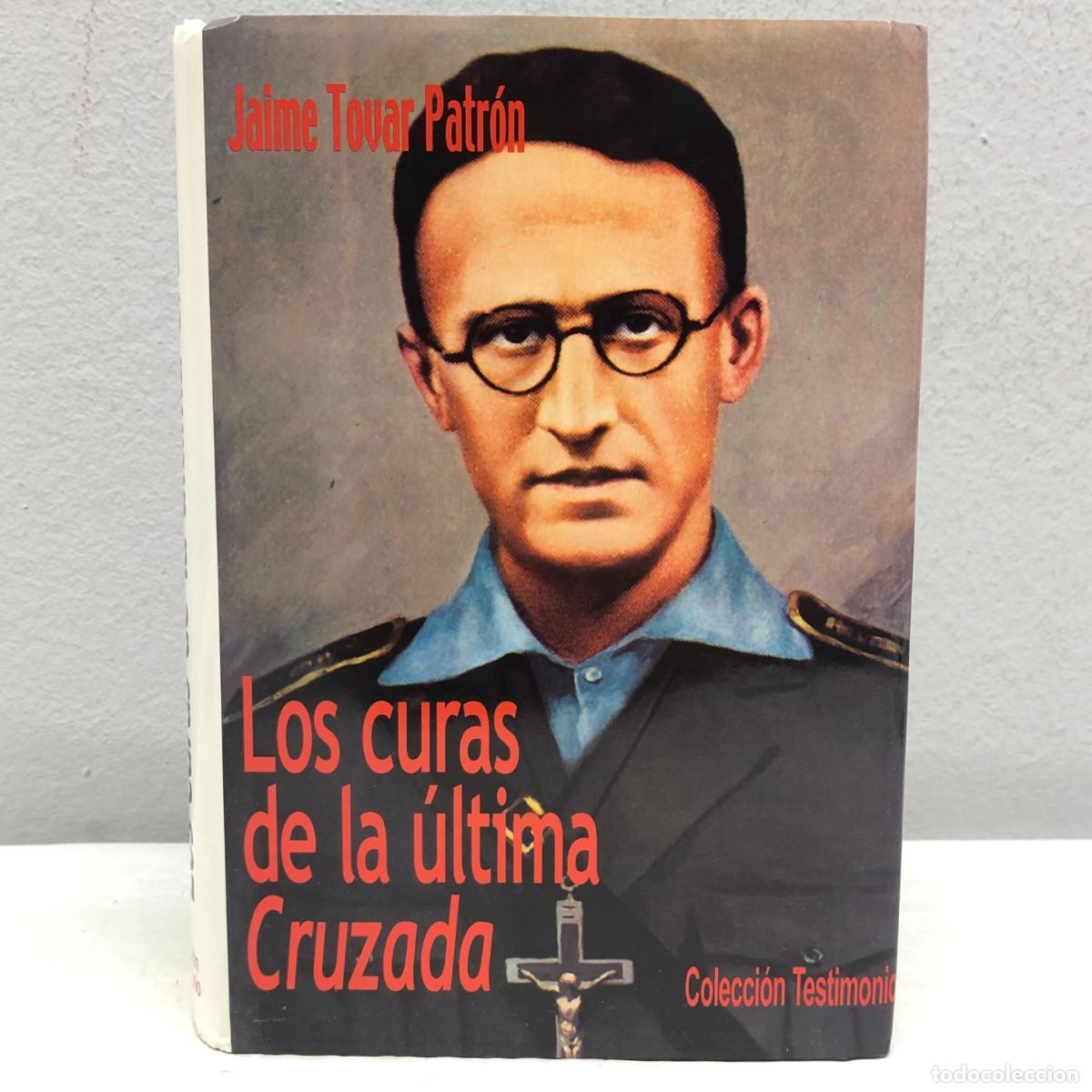 Libros de segunda mano: LOS CURAS DE LA &Uacute;LTIMA CRUZADA - JAIME TOVAR PATR&Oacute;N - COLECCI&Oacute;N TESTIMONIO - 2001 / 412