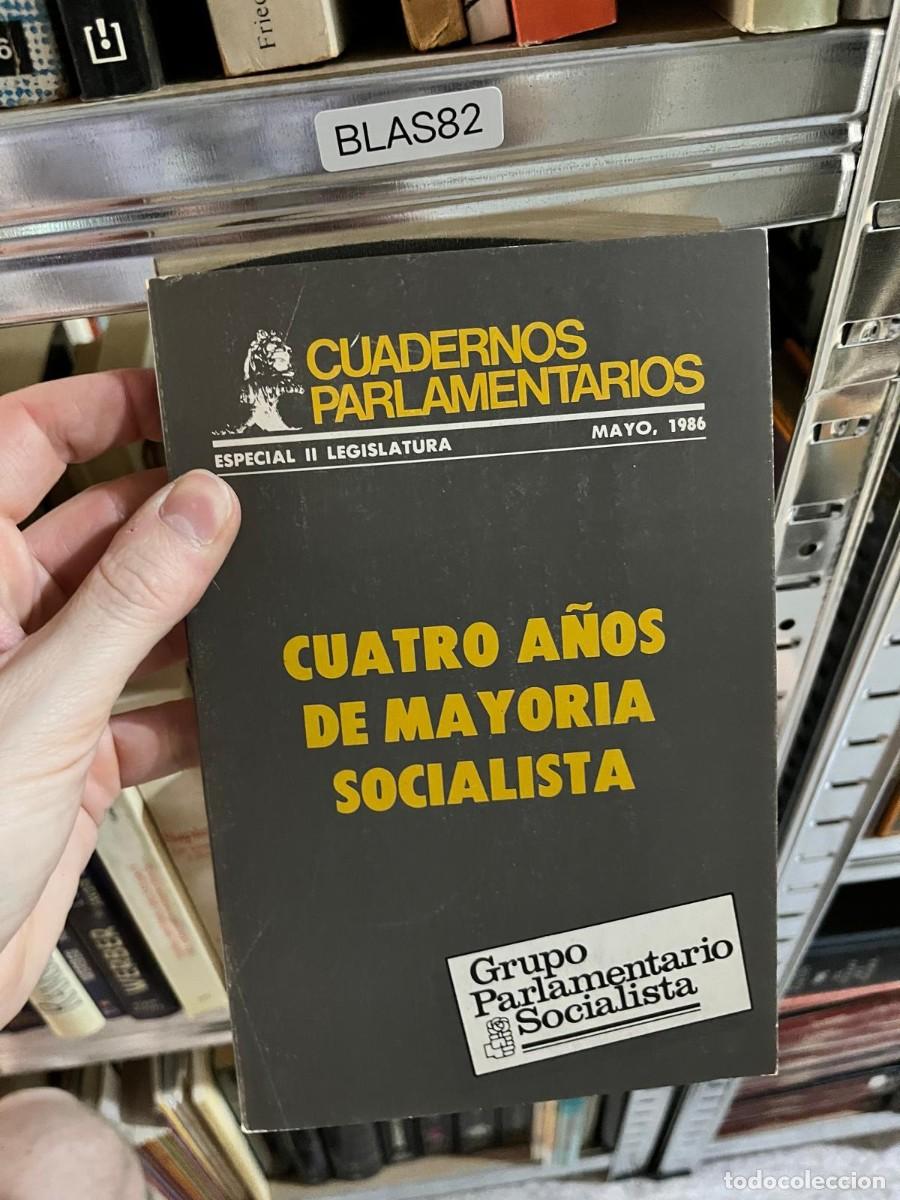 Libros de segunda mano: BLAS82 - Cuatro a&ntilde;os de mayor&iacute;a socialista &mdash; Cuadernos Parlamentarios, Especial II Legislatura, mayo