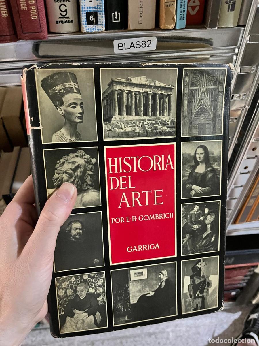 Libros de segunda mano: BLAS82 - Historia del Arte &mdash; E. H. Gombrich &mdash; Garriga.