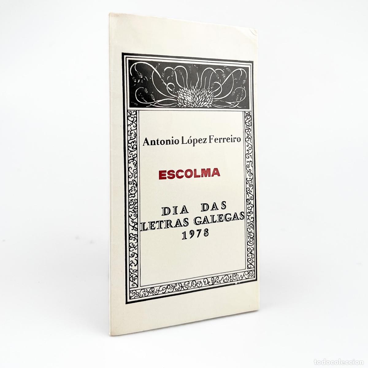Libros de segunda mano: Escolma, Dia das Letras Galegas 1978, Antonio L&oacute;pez Ferreiro